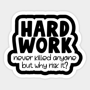 Hard work kills Sticker